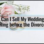 Can I Sell My Wedding Ring Before the Divorce: Unlocking the Legal Possibilities