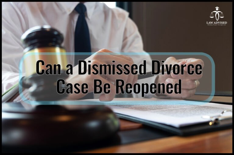 Can a Dismissed Divorce Case Be Reopened: Unveiling the Legal Possibilities