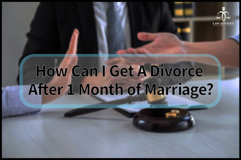How Can I Get A Divorce After 1 Month Of Marriage: Quick And Hassle-Free Solutions