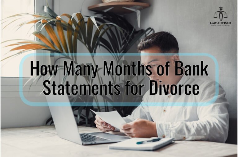 How Many Months of Bank Statements for Divorce? A Must-Know Guide