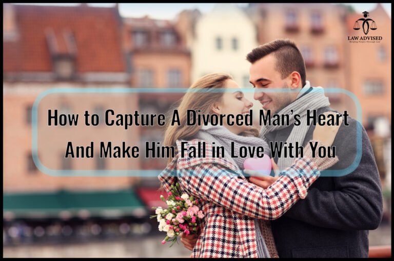 How to Capture a Divorced Man’s Heart and Make Him Fall in Love With You