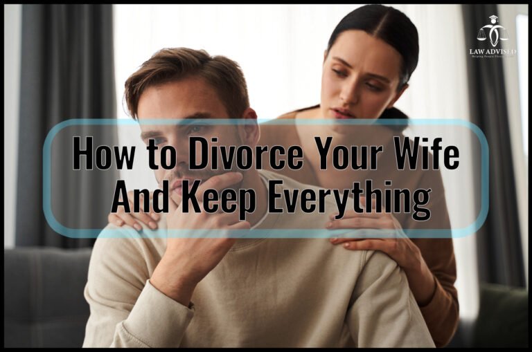 How to Divorce Your Wife And Keep Everything: Master the Art of Strategic Separation