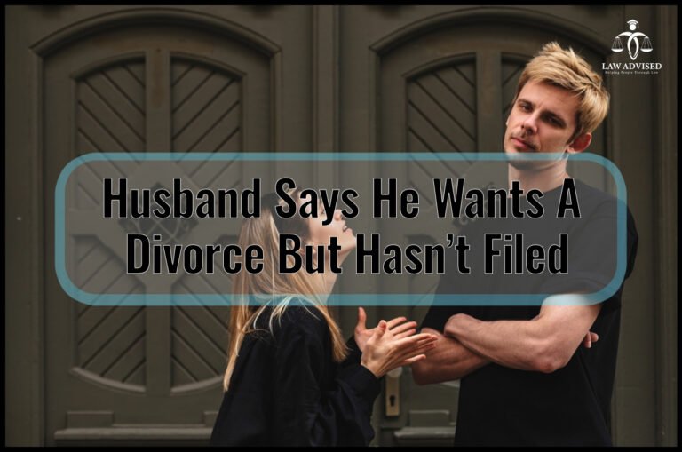 Husband Says He Wants a Divorce But Hasn’t Filed: Expert Advice to Navigate the Situation