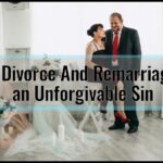 Is Divorce And Remarriage an Unforgivable Sin? Discover the Truth Revealed
