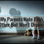 My Parents Hate Each Other But Won’t Divorce: Discover the Secret to Healing
