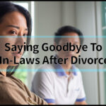 Saying Goodbye To In-Laws After Divorce: Enduring The Emotional Farewell