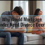 Why Would Mortgage Lender Need Divorce Decree: Essential Answers