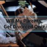 Will My Parents Get Divorced Quiz: Discover The Truth!