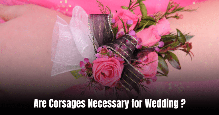 Are Corsages Necessary for Wedding