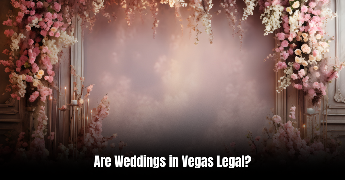 Are Weddings in Vegas Legal? Find Out the Truth Now!