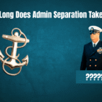 How Long Does Admin Separation Take Navy? Find Out the Timeline Now!