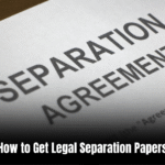 How to Get Legal Separation Papers: A Step-by-Step Guide