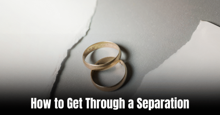 How to Get Through a Separation