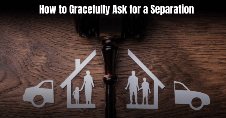 How to Gracefully Ask for a Separation
