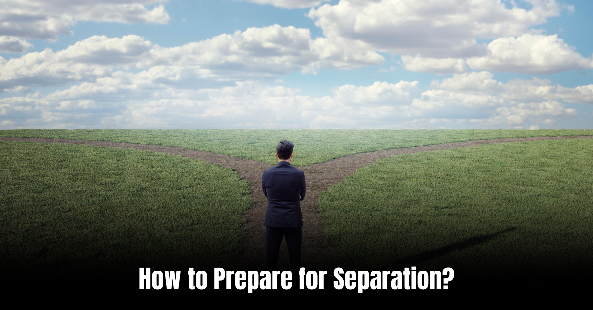How to Prepare for Separation: Essential Strategies for a Smooth Transition