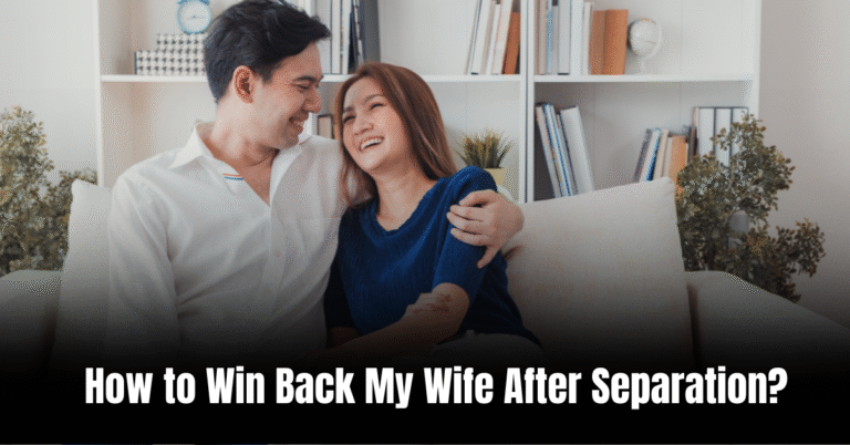 How to Win Back My Wife After Separation