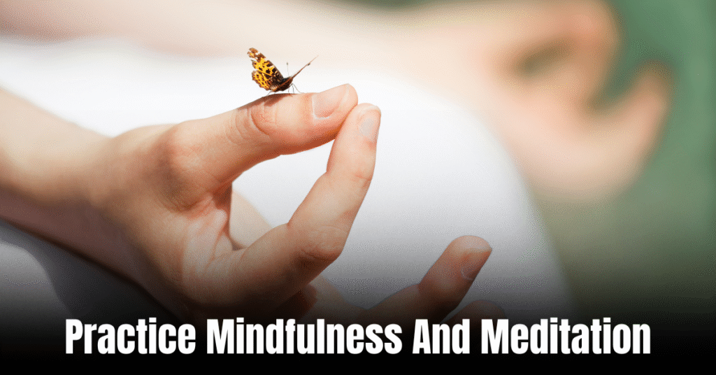 Practice Mindfulness And Meditation