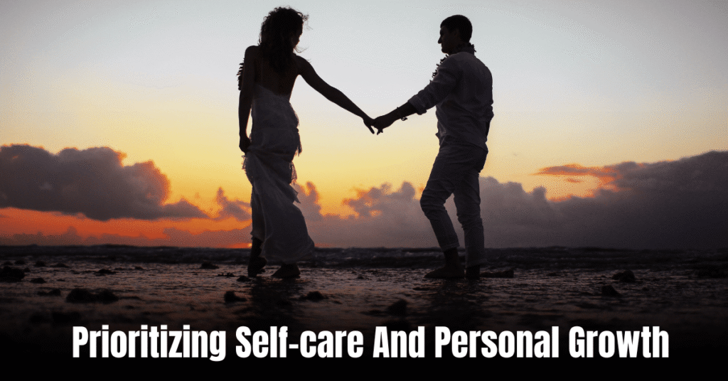 Prioritizing Self-care And Personal Growth