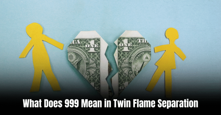 What Does 999 Mean in Twin Flame Separation