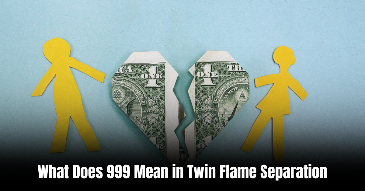 What Does 999 Mean in Twin Flame Separation