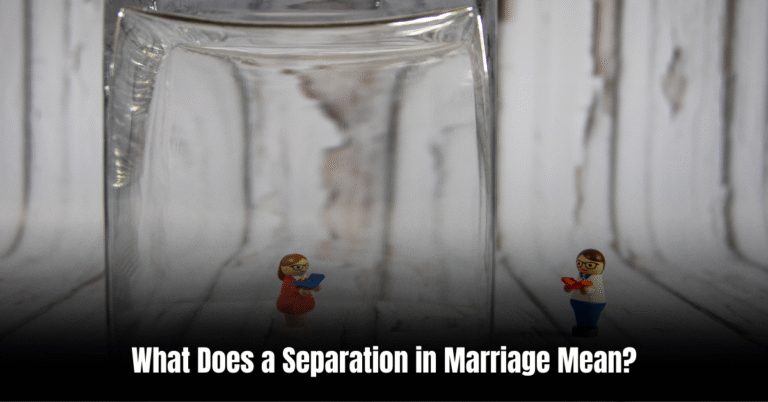 What Does a Separation in Marriage Mean