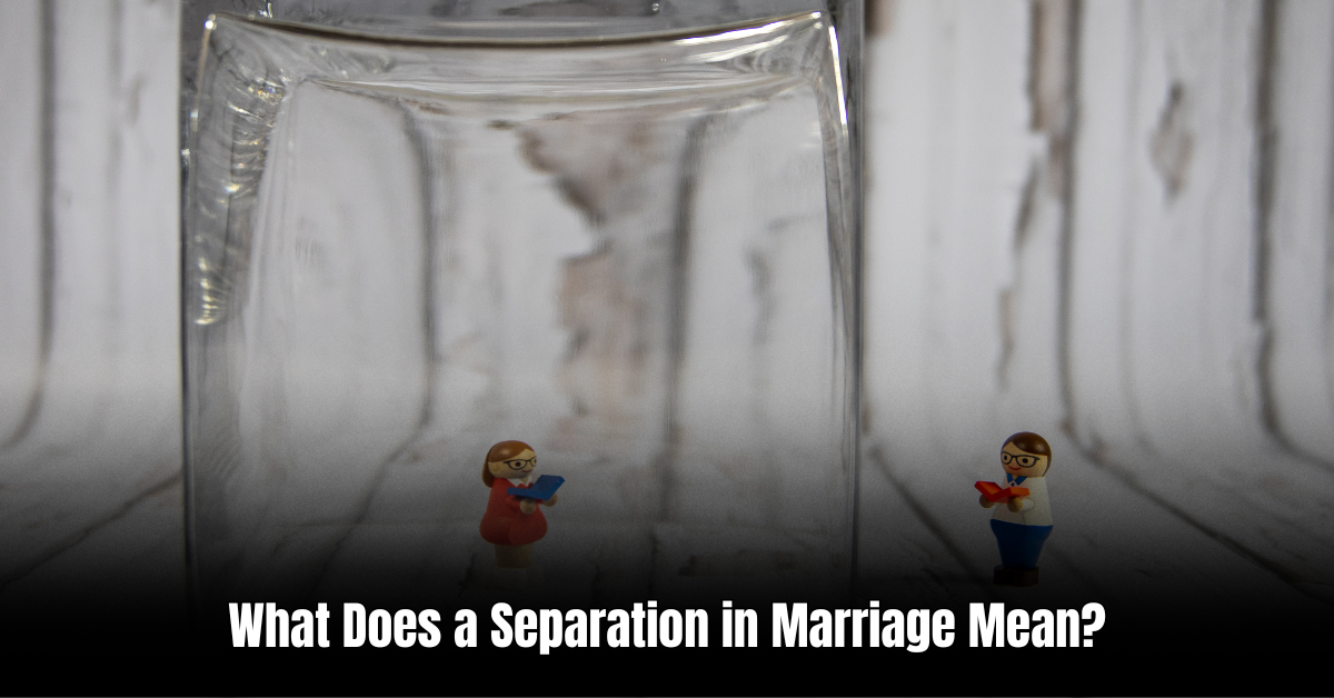 What Does a Separation in Marriage Mean: Unraveling the True Implications