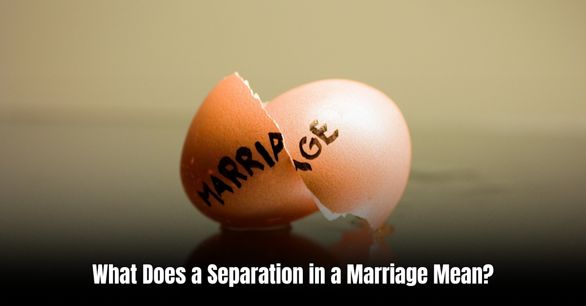 What Does a Separation in a Marriage Mean