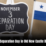 What is Separation Day in Old New Castle Delaware: A Historic Celebration