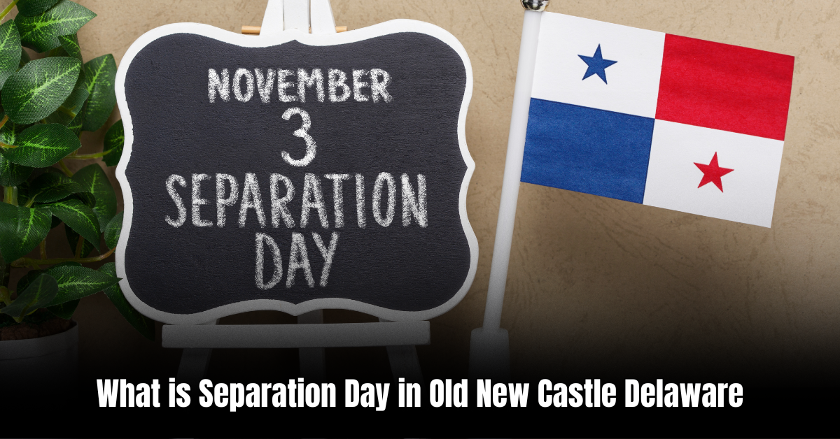What is Separation Day in Old New Castle Delaware: A Historic Celebration