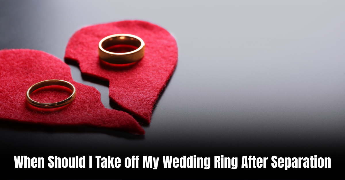 When Should I Take off My Wedding Ring After Separation