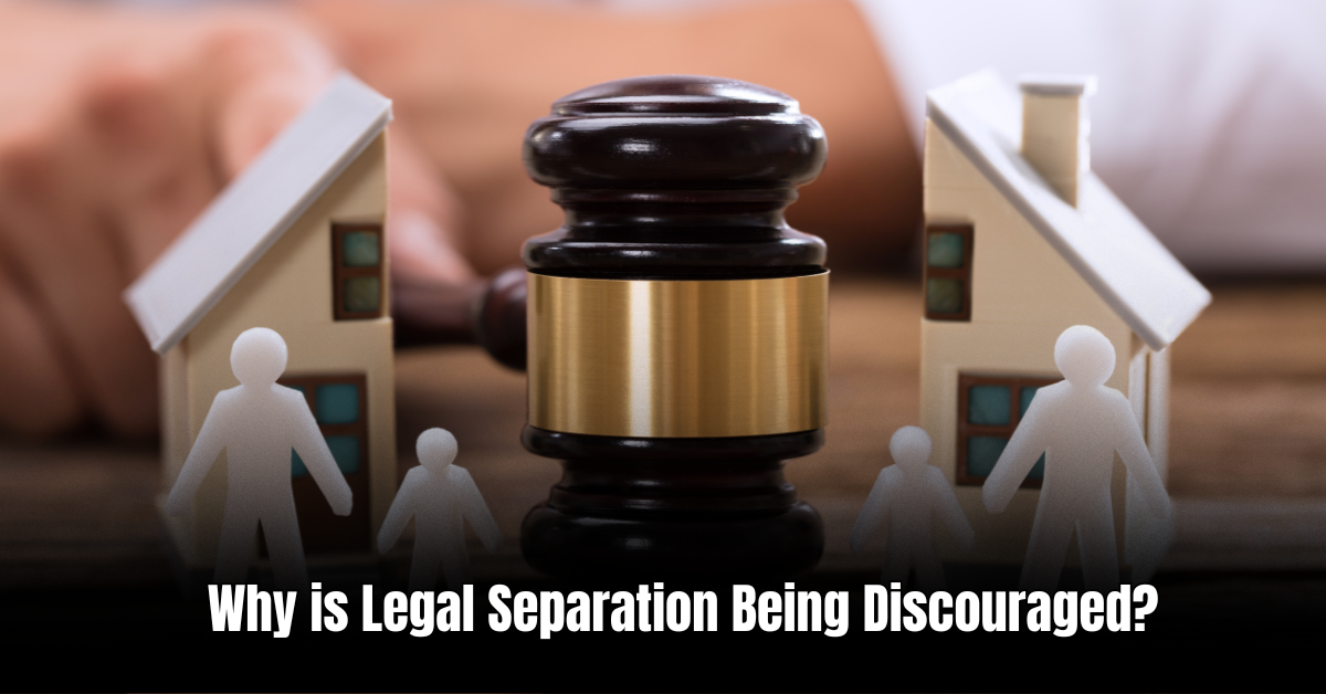 Why is Legal Separation Being Discouraged