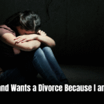 My Husband Wants a Divorce Because I am Infertile: Healing and Moving On