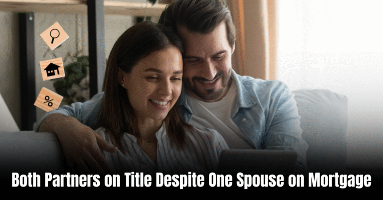 Both Partners on Title Despite One Spouse on Mortgage