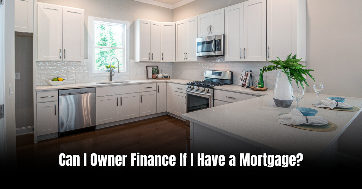 Can I Owner Finance If I Have a Mortgage: A Complete Guide to Unlock Homeownership Options