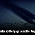 Can I Transfer My Mortgage to Another Property USA: Expert Tips