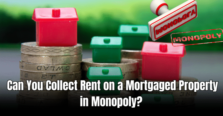 Can You Collect Rent on Mortgaged Property in Monopoly