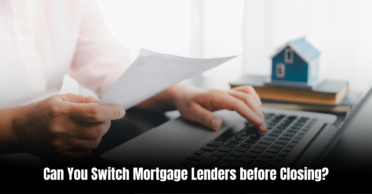 Can You Switch Mortgage Lenders before Closing