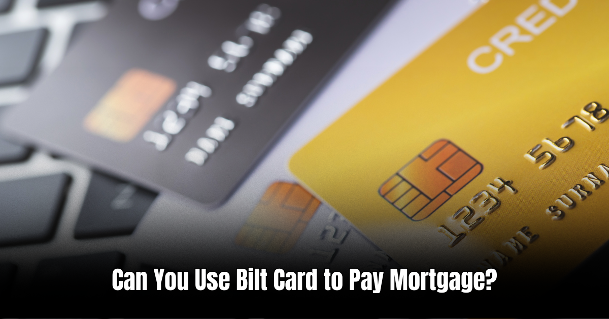 Can You Use Bilt Card to Pay Mortgage
