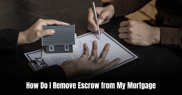 How Do I Remove Escrow from My Mortgage