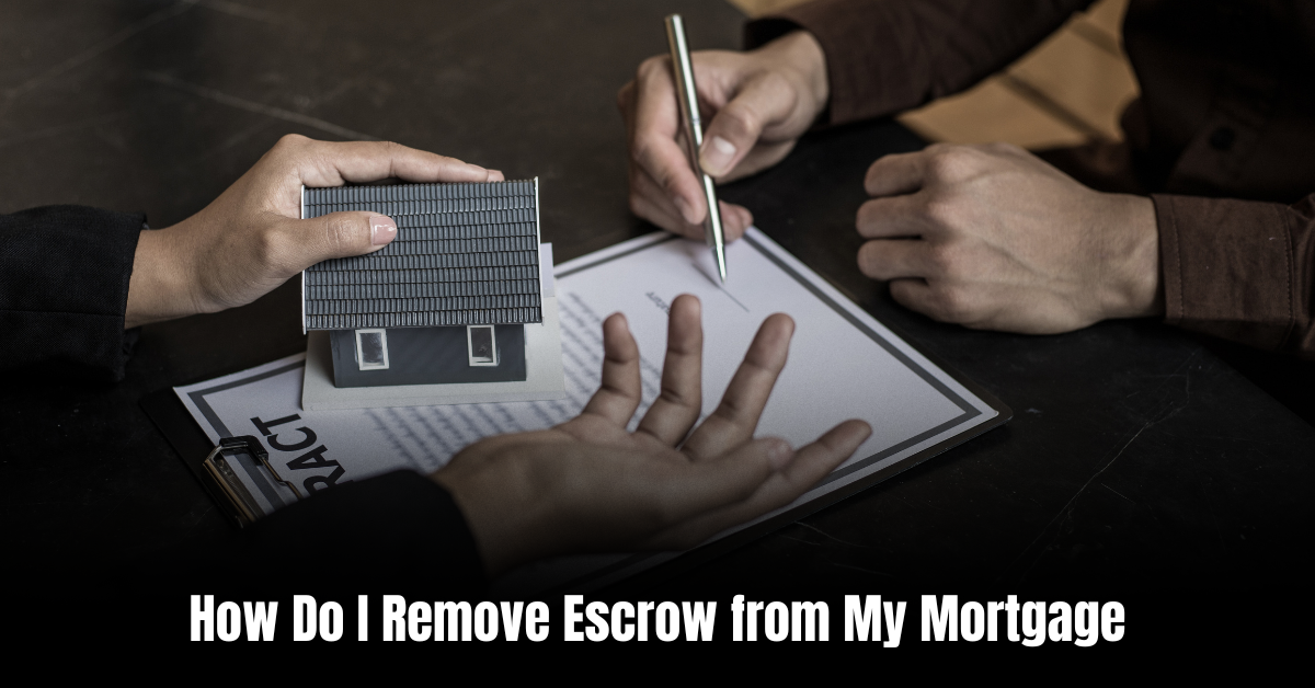 How Do I Remove Escrow from My Mortgage