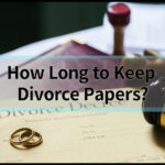 How Long To Keep Divorce Papers: Expert Tips To Safeguard Your Legal Documents