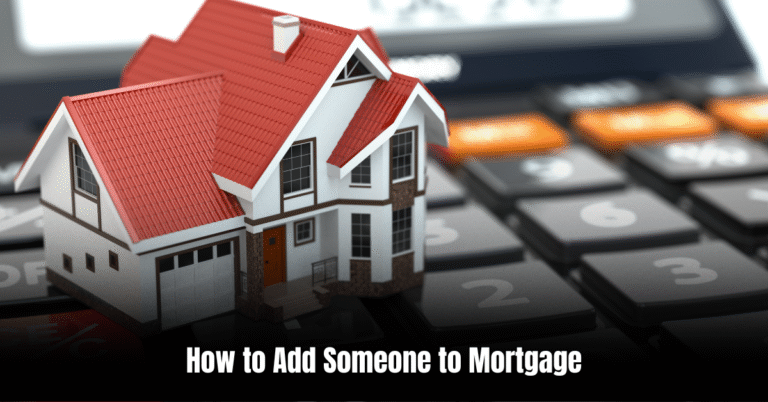How to Add Someone to Mortgage