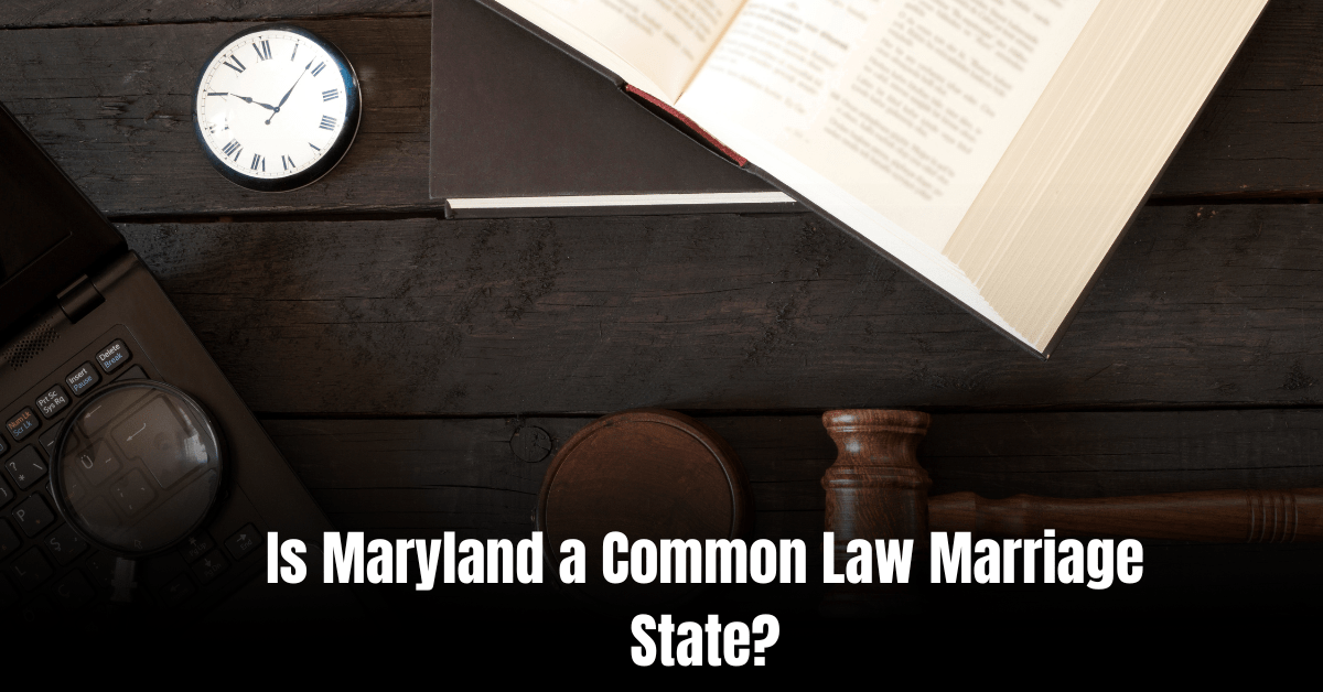 Is Maryland a Common Law Marriage State? Uncover Facts!