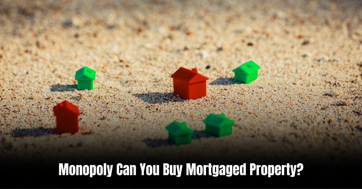 Monopoly Can You Buy Mortgaged Property: Unveiling the Power Moves