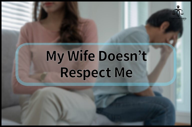 My Wife Doesn’t Respect Me: To Stay Or Divorce?