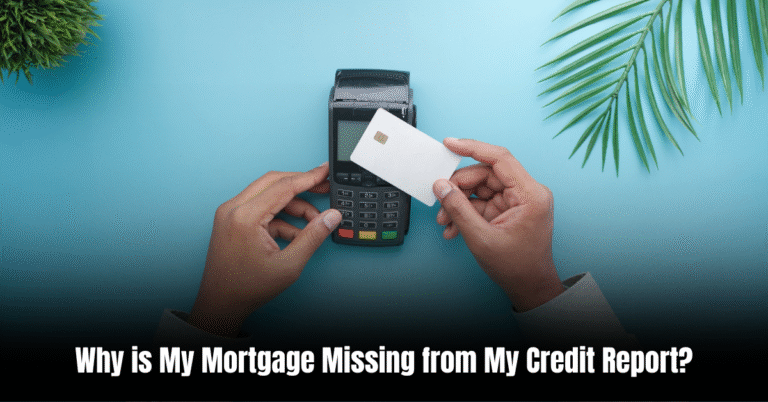 Why is My Mortgage Missing from My Credit Report