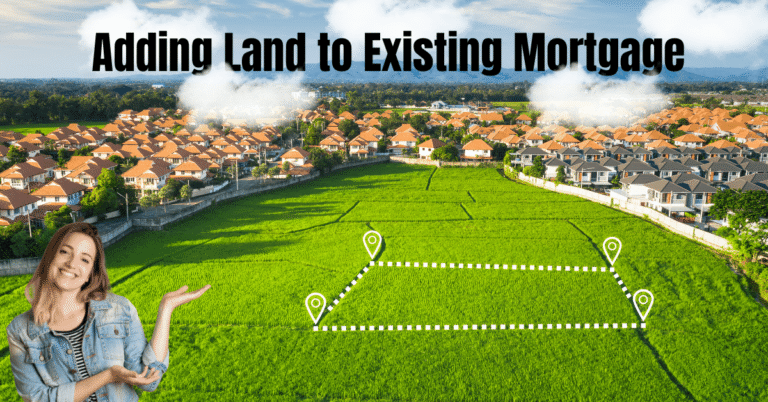 Adding Land to Existing Mortgage