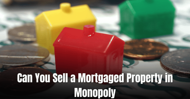 Can You Sell a Mortgaged Property in Monopoly