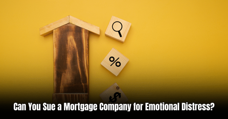 Can You Sue a Mortgage Company for Emotional Distress