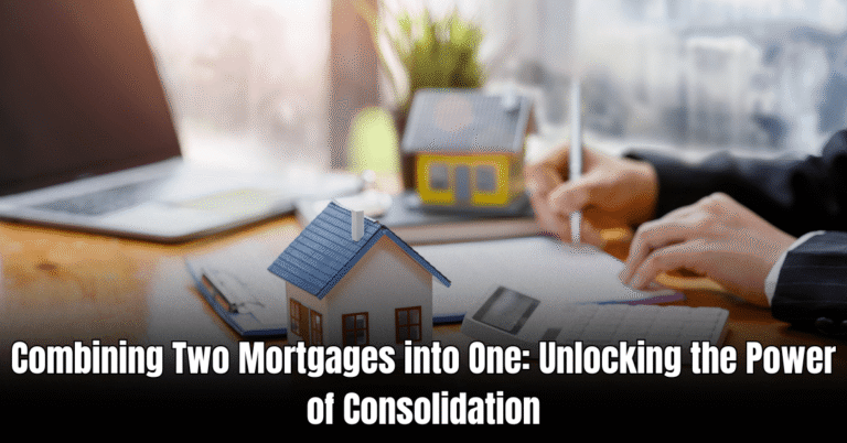 Combining Two Mortgages into One